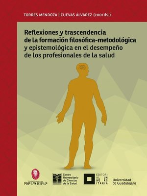 cover image of Reflexiones y trascendencia de la formación filosófico-metodológica y epistemológica en el desempeño de los profesionales de la salud